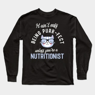 Nutritionist Cat Lover Gifts - It ain't easy being Purr Fect Long Sleeve T-Shirt